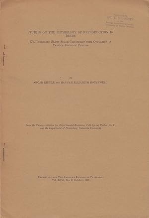 Seller image for Studies on the Physiology of Reproduction in Birds XV. Increased Blood Sugar Coincident with Ovulation in Various Kinds of Pigeions by Riddle, Oscar and Honeywell, Hannah Elizabeth for sale by Robinson Street Books, IOBA