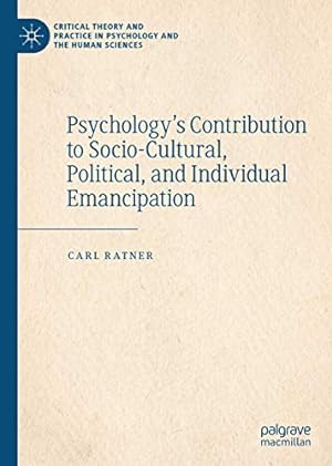 Seller image for Psychologyâ  s Contribution to Socio-Cultural, Political, and Individual Emancipation (Critical Theory and Practice in Psychology and the Human Sciences) by Ratner, Carl [Hardcover ] for sale by booksXpress