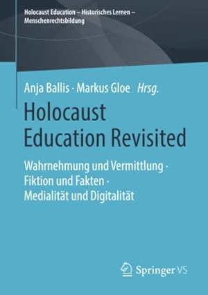 Immagine del venditore per Holocaust Education Revisited: Wahrnehmung und Vermittlung â ¢ Fiktion und Fakten â ¢ Medialit ¤t und Digitalit ¤t (Holocaust Education â   Historisches Lernen â   Menschenrechtsbildung) (German Edition) [Paperback ] venduto da booksXpress