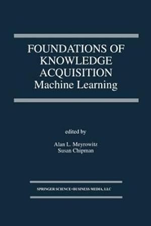 Seller image for Foundations of Knowledge Acquisition: Machine Learning (The Springer International Series in Engineering and Computer Science) [Paperback ] for sale by booksXpress
