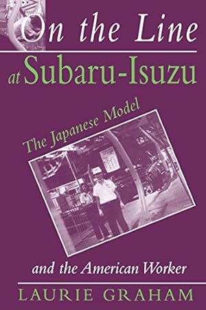 Imagen del vendedor de On the Line at Subaru-isuzu: The Japanese Model and the American Worker by Graham, Laurie [Paperback ] a la venta por booksXpress
