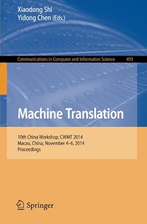 Imagen del vendedor de Machine Translation: 10th China Workshop, CWMT 2014, Macau, China, November 4-6, 2014. Proceedings (Communications in Computer and Information Science) by Shi, Xiaodong [Paperback ] a la venta por booksXpress