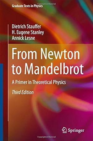 Image du vendeur pour From Newton to Mandelbrot: A Primer in Theoretical Physics (Graduate Texts in Physics) by Stauffer, Dietrich, Stanley, H. Eugene, Lesne, Annick [Hardcover ] mis en vente par booksXpress