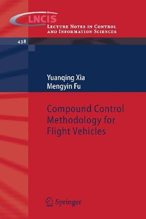 Seller image for Compound Control Methodology for Flight Vehicles (Lecture Notes in Control and Information Sciences) by Xia, Yuanqing, Fu, Mengyin [Paperback ] for sale by booksXpress