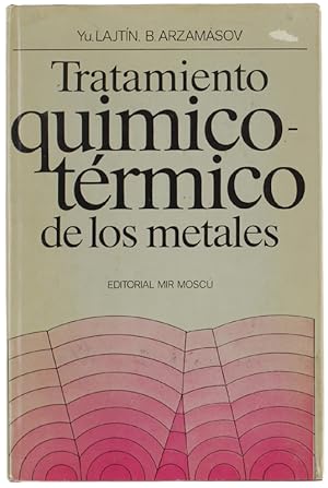 TRATAMIENTO QUIMICO-TERMICO DE LOS METALES. Traducido del ruso por T.Loshakova.: