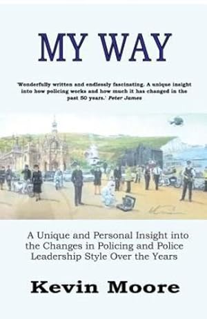 Seller image for My Way: A Unique and Personal Insight into the Changes in Policing and Police Leadership Style over the Years [Soft Cover ] for sale by booksXpress