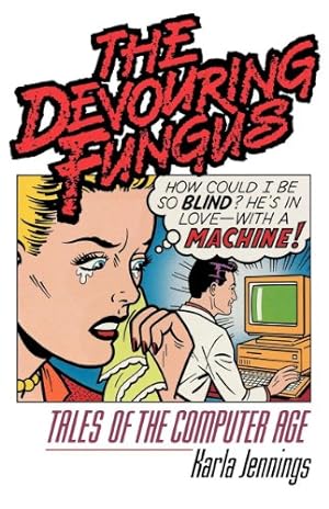Seller image for The Devouring Fungus: Tales of the Computer Age Paperback for sale by booksXpress