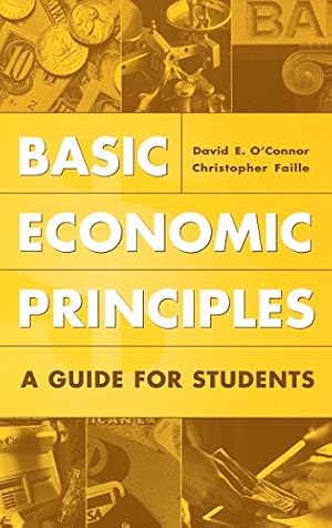 Immagine del venditore per Basic Economic Principles: A Guide for Students by O'Connor, David E., Faille, Christophe [Hardcover ] venduto da booksXpress