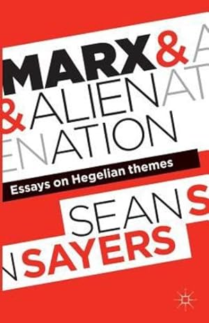 Seller image for Marx and Alienation: Essays on Hegelian Themes by Sayers, Sean [Paperback ] for sale by booksXpress