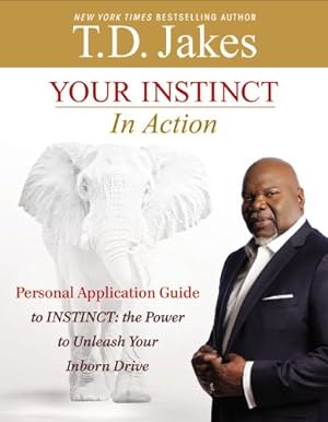 Seller image for Your INSTINCT in Action: A Personal Application Guide to INSTINCT: The Power to Unleash Your Inborn Drive by Jakes, T. D. [Paperback ] for sale by booksXpress