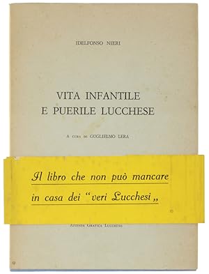 VITA INFANTILE E PUERILE LUCCHESE. A cura di Guglielmo Lera.: