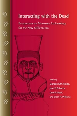 Imagen del vendedor de Interacting with the Dead: Perspectives on Mortuary Archaeology for the New Millennium [Paperback ] a la venta por booksXpress