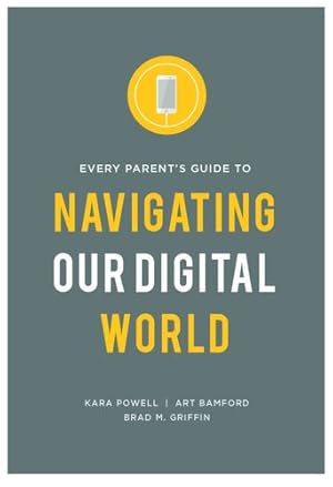 Imagen del vendedor de Every Parent's Guide to Navigating Our Digital World by Powell, Kara, Bamford, Art, Griffin, Brad M [Paperback ] a la venta por booksXpress