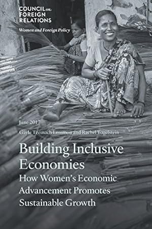 Imagen del vendedor de Building Inclusive Economies: How Womens Economic Advancement Promotes Sustainable Growth by Lemmon, Gayle Tzemach, Vogelstein, Rachel [Paperback ] a la venta por booksXpress