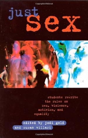 Seller image for Just Sex: Students Rewrite the Rules on Sex, Violence, Equality and Activism [Paperback ] for sale by booksXpress