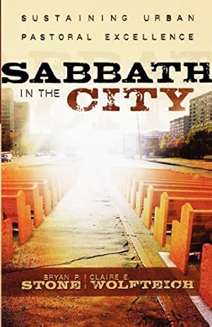 Image du vendeur pour Sabbath in the City: Sustaining Urban Pastoral Excellence by Stone, Bryan P., Wolfteich, Claire E. [Paperback ] mis en vente par booksXpress
