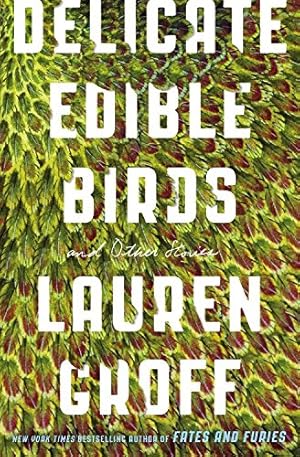 Bild des Verkufers fr Delicate Edible Birds: And Other Stories by Groff, Lauren [Paperback ] zum Verkauf von booksXpress