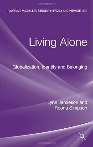 Immagine del venditore per Living Alone: Globalization, Identity and Belonging (Palgrave Macmillan Studies in Family and Intimate Life) by Jamieson, Lynn, Simpson, Roona [Hardcover ] venduto da booksXpress