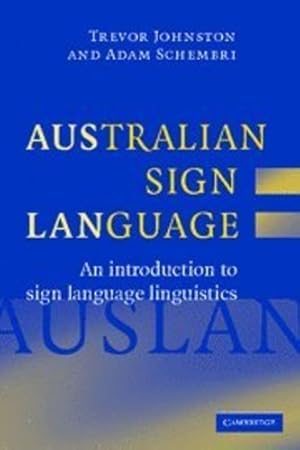 Immagine del venditore per Australian Sign Language (Auslan): An introduction to sign language linguistics by Johnston, Trevor, Schembri, Dr Adam [Hardcover ] venduto da booksXpress