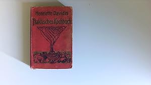 Praktisches Kochbuch für die gewöhnliche und feinere Küche. Berücksichtigung für Anfängerinnen un...