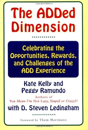 Image du vendeur pour The ADDED DIMENSION: CELEBRATING THE OPPORTUNITIES, REWARDS, AND CHALLENGES OF THE ADD EXPERIENCE by Kelly, Kate, Ramundo, Peggy, Ledingham, D. Steven, Hartmann, Thom [Paperback ] mis en vente par booksXpress