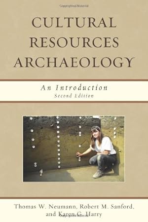 Imagen del vendedor de Cultural Resources Archaeology: An Introduction by Neumann, Thomas W., Sanford, Robert M., Harry, Karen G. [Paperback ] a la venta por booksXpress