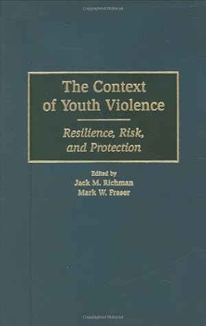 Image du vendeur pour The Context of Youth Violence: Resilience, Risk, and Protection by Fraser, Mark W., Richman, Jack [Hardcover ] mis en vente par booksXpress