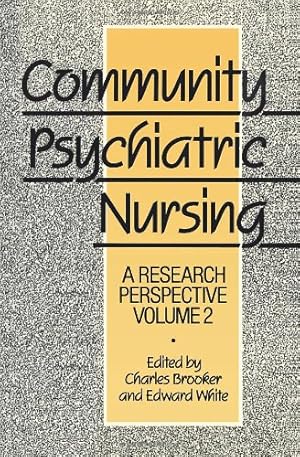 Seller image for Community Psychiatric Nursing: A research perspective (Community Psychiatric Nursing Series) (Volume 2) by White, Charles Brooker and Edward [Paperback ] for sale by booksXpress