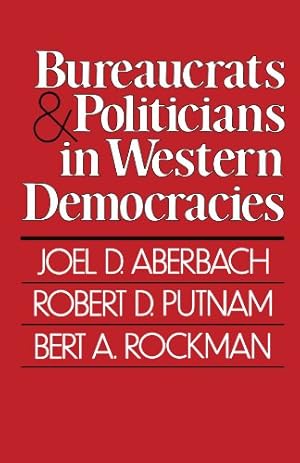 Seller image for Bureaucrats and Politicians in Western Democracies (Peabody Museum) by Aberbach, Joel, Putnam, Robert D., Rockman, Bert [Paperback ] for sale by booksXpress