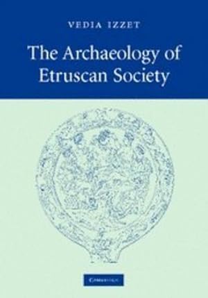 Image du vendeur pour The Archaeology of Etruscan Society by Izzet, Vedia [Hardcover ] mis en vente par booksXpress