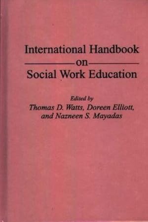 Seller image for International Handbook on Social Work Education by Elliott, Doreen, Mayadas, Nazneen, Watts, Thomas D. [Hardcover ] for sale by booksXpress