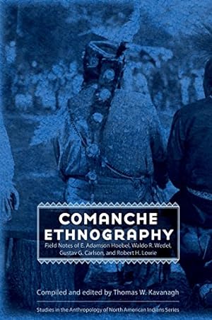 Seller image for Comanche Ethnography: Field Notes of E. Adamson Hoebel, Waldo R. Wedel, Gustav G. Carlson, and Robert H. Lowie (Studies in the Anthropology of North American Indians) [Hardcover ] for sale by booksXpress