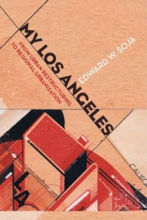 Image du vendeur pour My Los Angeles: From Urban Restructuring to Regional Urbanization by Soja, Edward W. [Paperback ] mis en vente par booksXpress