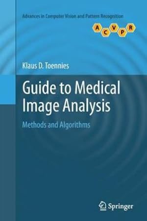 Immagine del venditore per Guide to Medical Image Analysis: Methods and Algorithms (Advances in Computer Vision and Pattern Recognition) by Toennies, Klaus D. [Paperback ] venduto da booksXpress