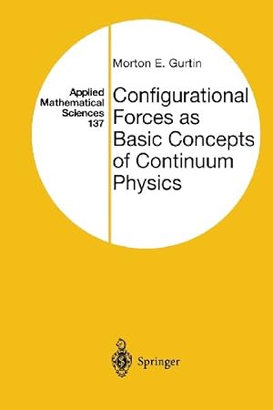 Seller image for Configurational Forces as Basic Concepts of Continuum Physics (Applied Mathematical Sciences) by Gurtin, Morton E. [Paperback ] for sale by booksXpress