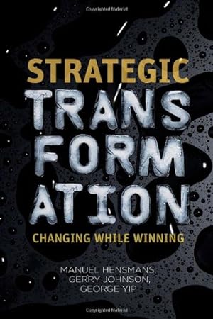 Seller image for Strategic Transformation: Changing While Winning by Hensmans, Manuel, Johnson, Gerry, Yip, George [Hardcover ] for sale by booksXpress