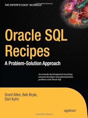 Seller image for Oracle SQL Recipes: A Problem-Solution Approach by Allen, Grant, Bryla, Bob, Kuhn, Darl, Allen, Chris [Paperback ] for sale by booksXpress