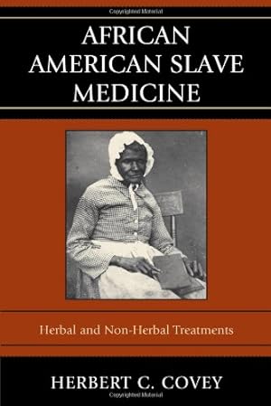 Bild des Verkufers fr African American Slave Medicine: Herbal and non-Herbal Treatments by Covey, Herbert C. [Paperback ] zum Verkauf von booksXpress