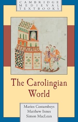 Imagen del vendedor de The Carolingian World (Cambridge Medieval Textbooks) by Costambeys, Marios, Innes, Matthew, MacLean, Simon [Paperback ] a la venta por booksXpress