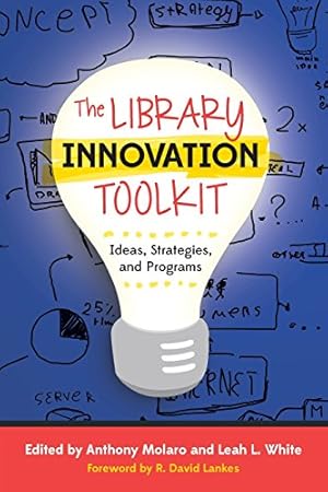 Bild des Verkufers fr The Library Innovation Toolkit: Ideas, Strategies, and Programs by Anthony Molaro, Leah L. White [Paperback ] zum Verkauf von booksXpress