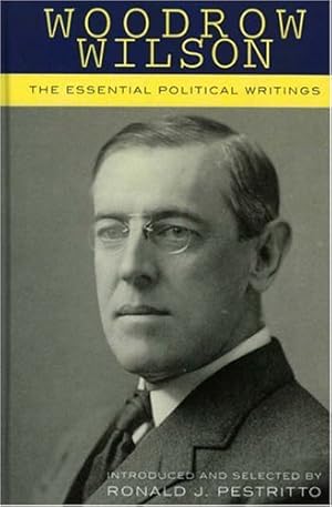 Immagine del venditore per Woodrow Wilson: The Essential Political Writings by Pestritto, Ronald J. [Hardcover ] venduto da booksXpress
