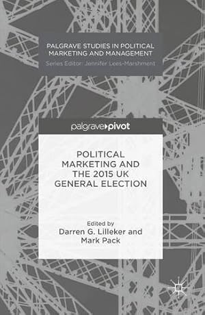 Imagen del vendedor de Political Marketing and the 2015 UK General Election (Palgrave Studies in Political Marketing and Management) [Hardcover ] a la venta por booksXpress