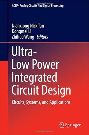 Immagine del venditore per Ultra-Low Power Integrated Circuit Design: Circuits, Systems, and Applications (Analog Circuits and Signal Processing) [Hardcover ] venduto da booksXpress