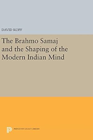 Seller image for The Brahmo Samaj and the Shaping of the Modern Indian Mind (Princeton Legacy Library) by Kopf, David [Hardcover ] for sale by booksXpress