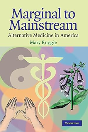 Seller image for Marginal to Mainstream: Alternative Medicine in America by Ruggie, Mary [Paperback ] for sale by booksXpress