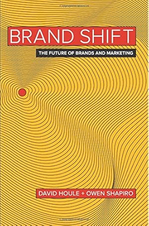 Immagine del venditore per Brand Shift: The Future of Brands and Marketing by Houle, David, Shapiro, Owen [Paperback ] venduto da booksXpress