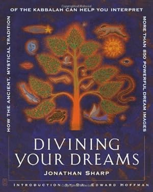 Seller image for Divining Your Dreams: How the Ancient, Mystical Tradition of the Kabbalah Can Help You Interpret 1,000 Dream Images by Sharp, Jonathan [Paperback ] for sale by booksXpress