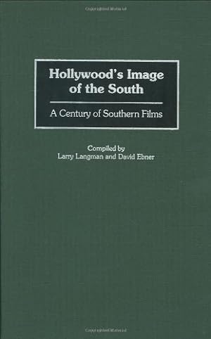 Imagen del vendedor de Hollywood's Image of the South: A Century of Southern Films (Bibliographies and Indexes in the Performing Arts) [Hardcover ] a la venta por booksXpress