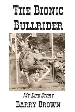 Seller image for The Bionic Bullrider by Brown, Barry [Paperback ] for sale by booksXpress