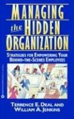 Imagen del vendedor de Managing the Hidden Organization: Strategies for Empowering Your Behind-the-Scenes Employee by Deal, Terrence E, Jenkins, William A [Paperback ] a la venta por booksXpress